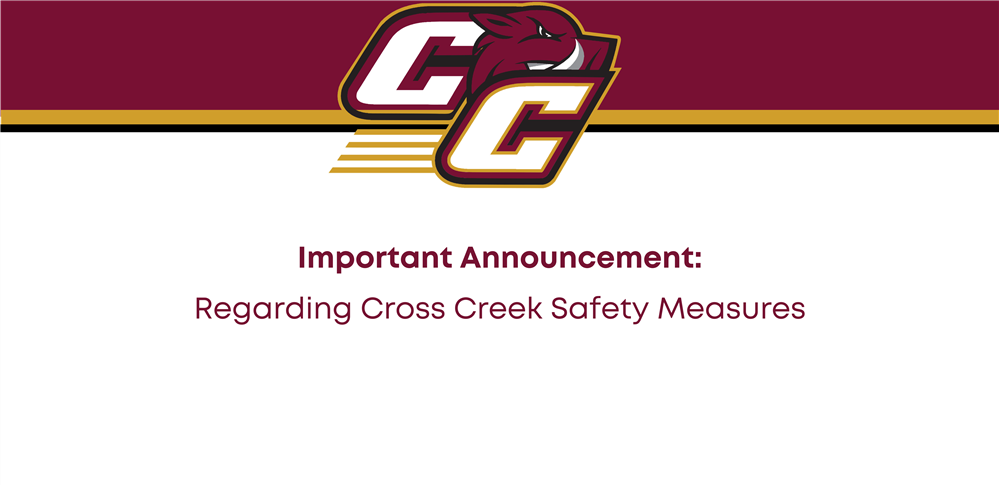 Important Announcement : Regarding Cross Creek Safety Measures Important Announcement : Regarding Cross Creek Safety Measures